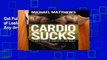 Get Full Cardio Sucks: The Simple Science of Losing Fat Fast...Not Muscle For Any device