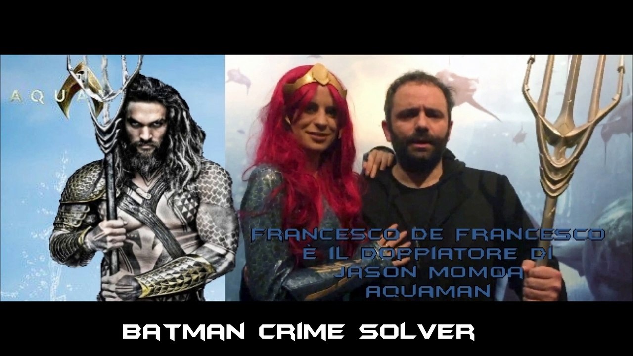 Aquaman: il doppiatore di Jason Momoa Francesco De Francesco