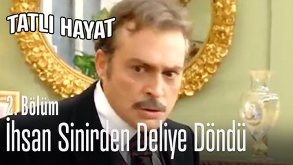 İhsan sinirden deliye döndü - Tatlı Hayat 2. Bölüm