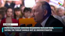 Putin: Nuclear Threat Should 'Not Be Underestimated'