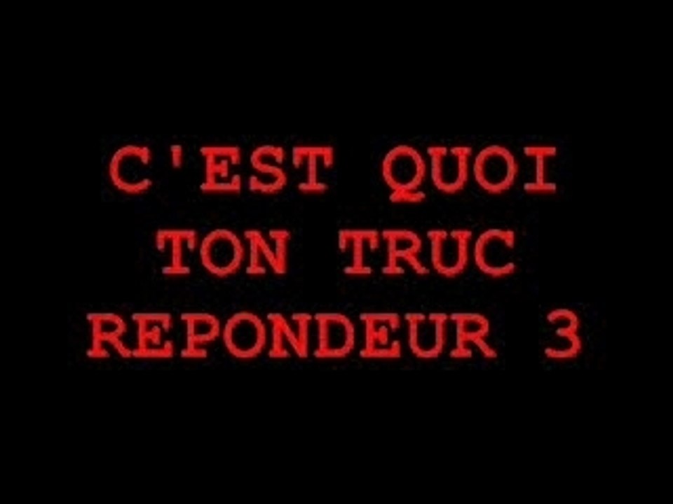 C'EST QUOI TON TRUC - REPONDEUR 3