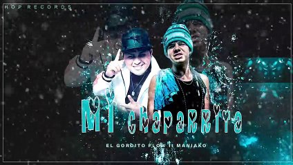 (Mi Chaparrita) Maniako ft El Gordito Flow| Video Lyric Hop Records