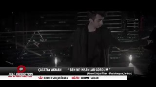 Çağatay Akman - Ben Ne İnsanlar Gördüm - (Official Video)