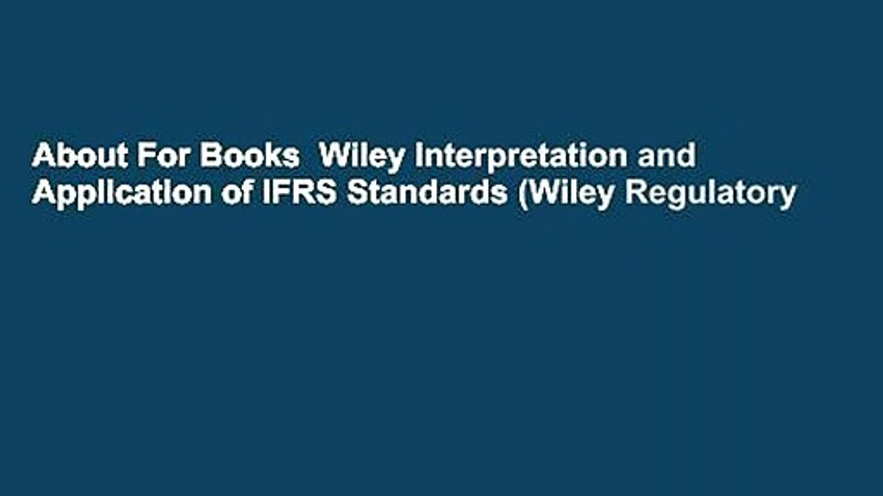 About For Books  Wiley Interpretation and Application of IFRS Standards (Wiley Regulatory
