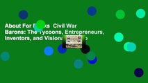 About For Books  Civil War Barons: The Tycoons, Entrepreneurs, Inventors, and Visionaries Who