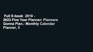Full E-book  2019 - 2023 Five Year Planner; Planners Gonna Plan.: Monthly Calendar Planner, 5