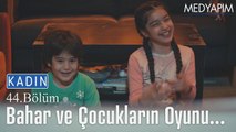 Bahar ve çocukların oyunu... - Kadın 44. Bölüm