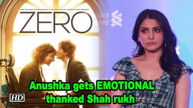 Anushka gets EMOTIONAL, thanked Shah rukh for ZERO