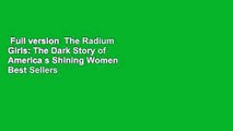Full version  The Radium Girls: The Dark Story of America s Shining Women  Best Sellers Rank : #3