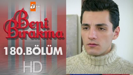 Beni Bırakma 180. Bölüm