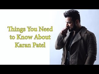 Things you need to know about Karan Patel