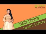 Helly Shah's Health Culture
