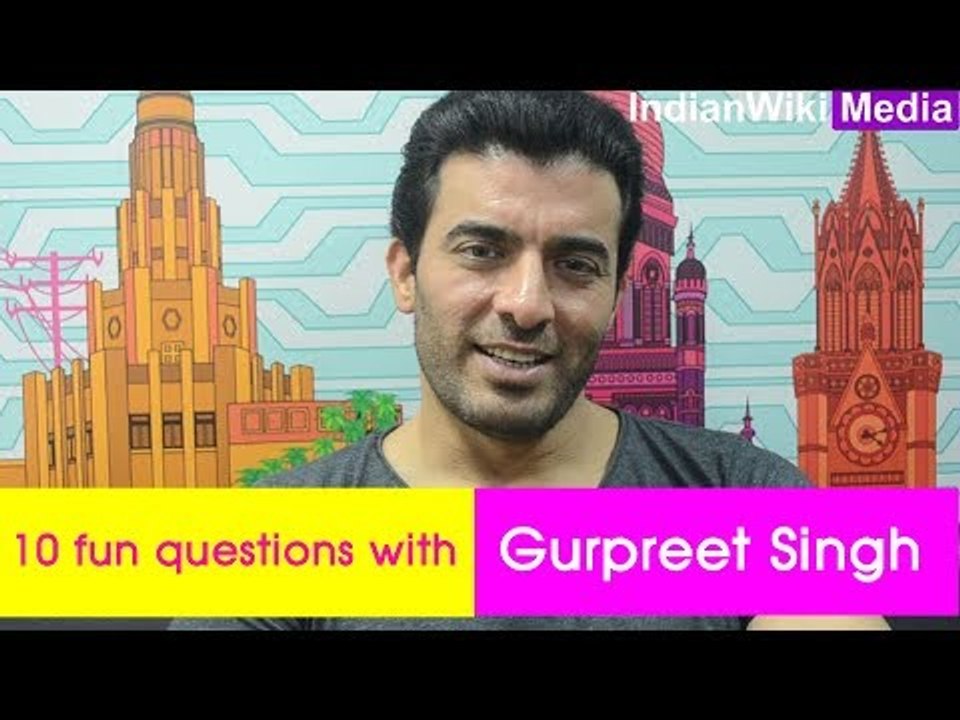 10 fun questions with Gurpreet Singh
