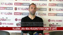 VLLAZNIA, LIKA: NDAJ VELEÇIKUT S’DO E KEMI TË LEHTË