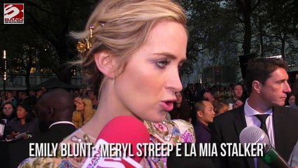 Emily Blunt: 'Meryl Streep è la mia stalker'