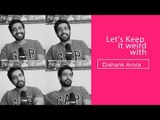 IWMBuzz: Let's Keep it weird with Dishank Arora