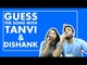 Guess the song with Tanvi Dogra and Dishank Arora