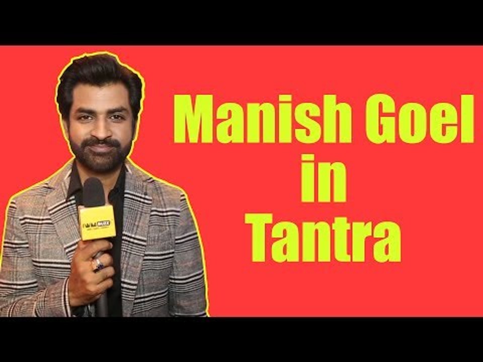 Manish Goel in Tantra