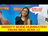 Srishty Rode eliminated from Bigg Boss 12