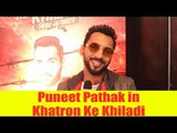 Puneet Pathak in Khatron Ke Khiladi