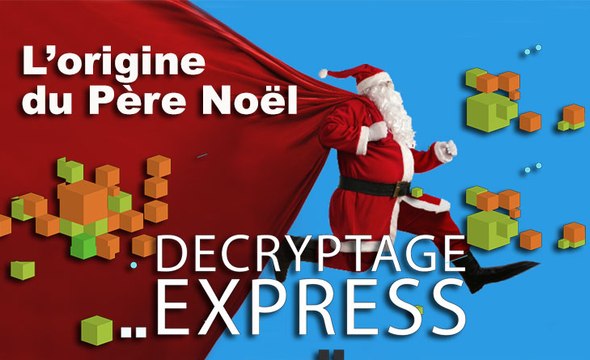 Décryptage Express : L'origine du Père Noël