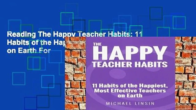 Reading The Happy Teacher Habits: 11 Habits of the Happiest, Most Effective Teachers on Earth For