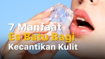 7  Manfaat Es Batu untuk Kecantikan Kulit