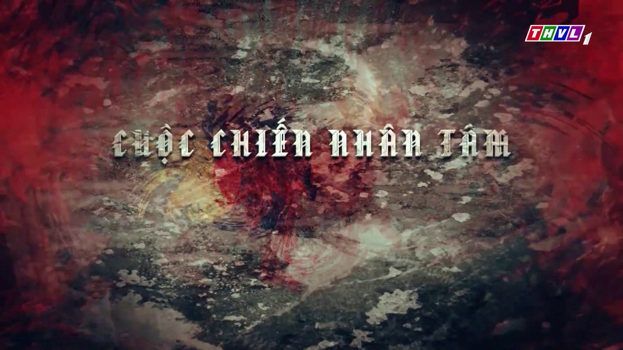 Cuộc Chiến Nhân Tâm Tập 17 - Phim Việt Nam