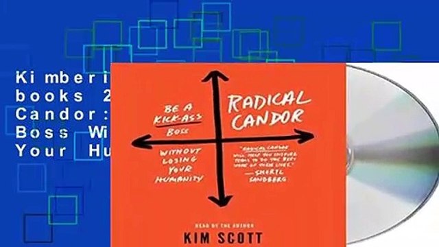 Kimberly Scott top books 2018 Radical Candor: Be a Kick-Ass Boss Without Losing Your Humanity
