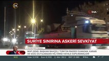 Birlikler Kilis'e ulaştı