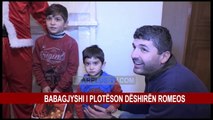 BABAGJYSHI I PLOTËSON DËSHIRËN ROMEOS