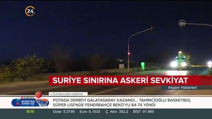 Suriye sınırına askeri sevkiyat devam ediyor