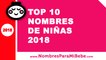 Top 10 nombres de niñas 2018 - los mejores nombres de bebé - www.nombresparamibebe.com