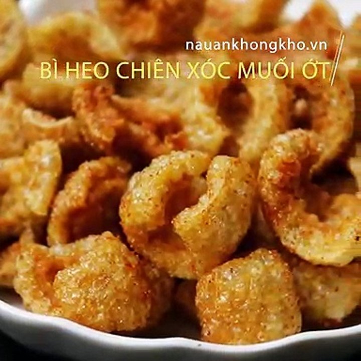 Cách làm BÌ HEO CHIÊN GIÒN XÓC MUỐI ỚT - Nauankhongkho.vn