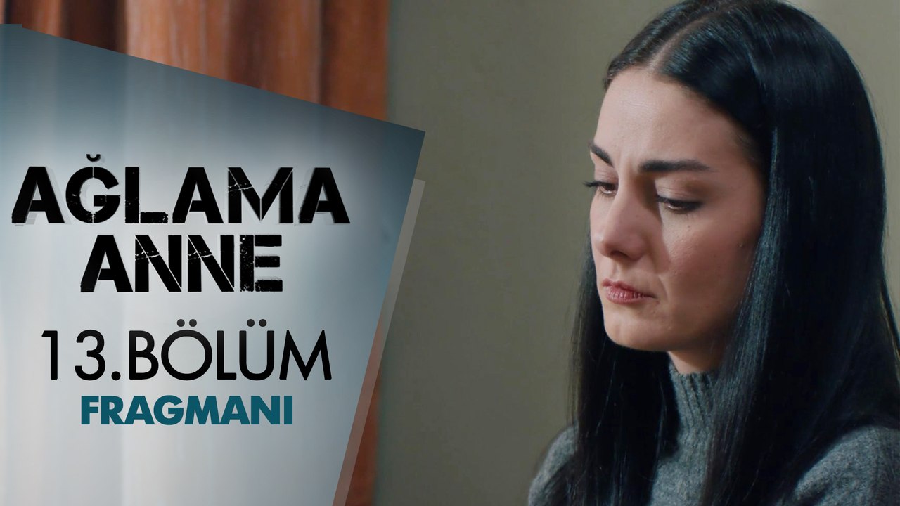 Ağlama Anne 13. Bölüm Fragmanı