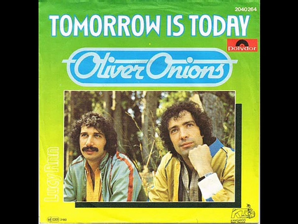 OLIVER ONIONS--TOMORROW IS TODAY-SINGLE