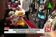 Chefs internacionales brindan comida gratis por Navidad a inmigrantes en México