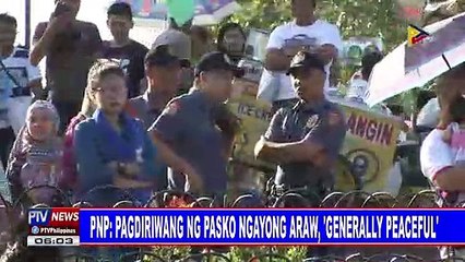 PNP: Pagdiriwang ng Pasko ngayong araw, 'generally peaceful'