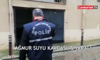 Yağmur suyu kavgası: 5 yaralı