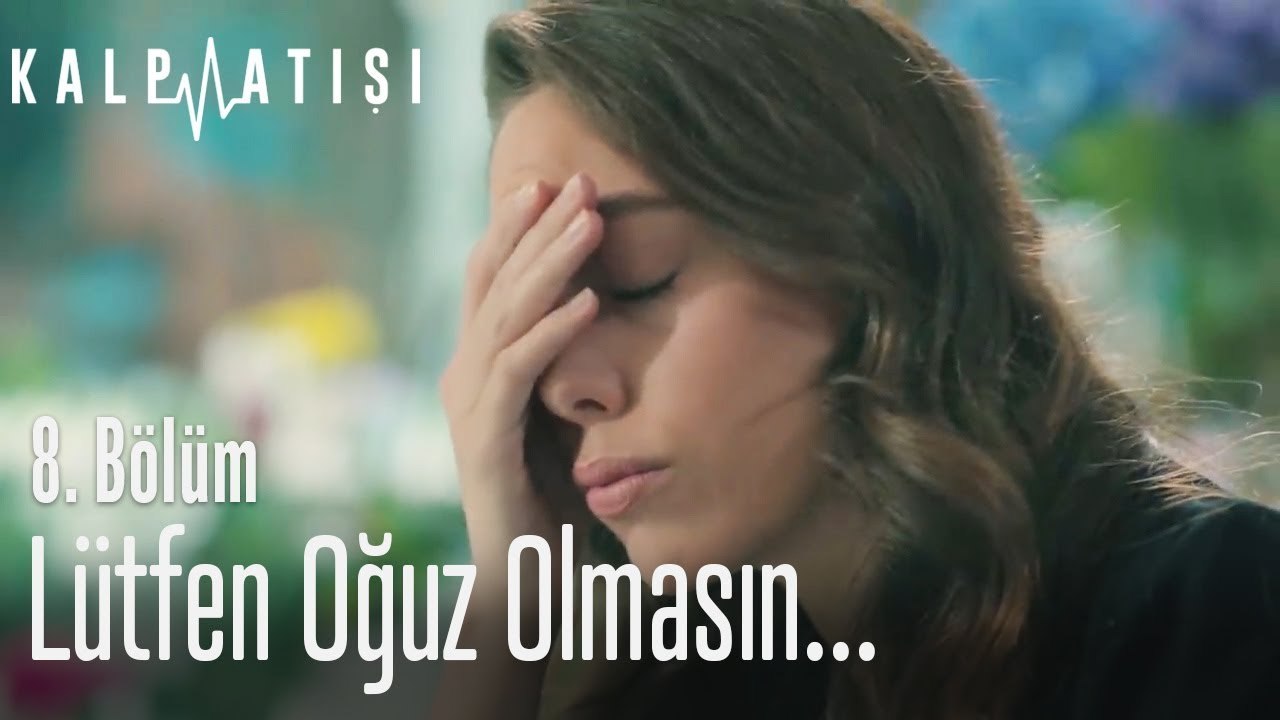 Lütfen Oğuz olmasın - Kalp Atışı 8. Bölüm