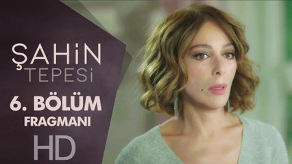 Şahin Tepesi 6. Bölüm Fragmanı