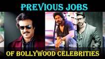 Bollywood celebrities personality reveals !!Previous jobs of bollywood celebrities
