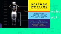 D.O.W.N.L.O.A.D The Science Writers  Handbook: Everything You Need to Know to Pitch, Publish, and