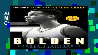About for Book Golden: The Miraculous Rise of Steph Curry [Read's_O.n.l.i.n.e]