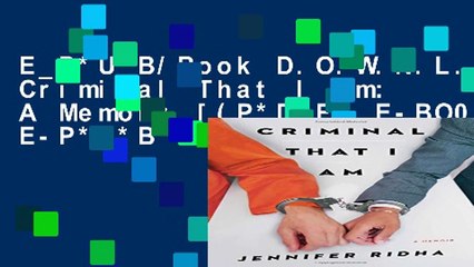 E_P*U*B/Book D.O.W.N.L.O.A.D Criminal That I Am: A Memoir [(P*D*F) E-BO0K E-P*U*B K.I.N.D.L.E]