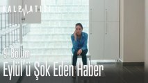 Eylül'ü şok eden haber - Kalp Atışı 9. Bölüm