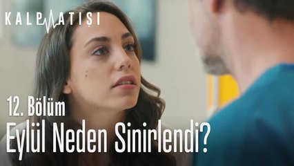 Eylül neden sinirlendi? - Kalp Atışı 12. Bölüm