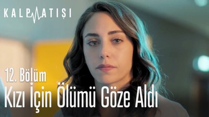 Kızı için ölümü göze aldı - Kalp Atışı 12. Bölüm