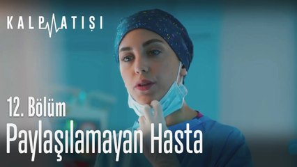 Paylaşılamayan hasta - Kalp Atışı 12. Bölüm