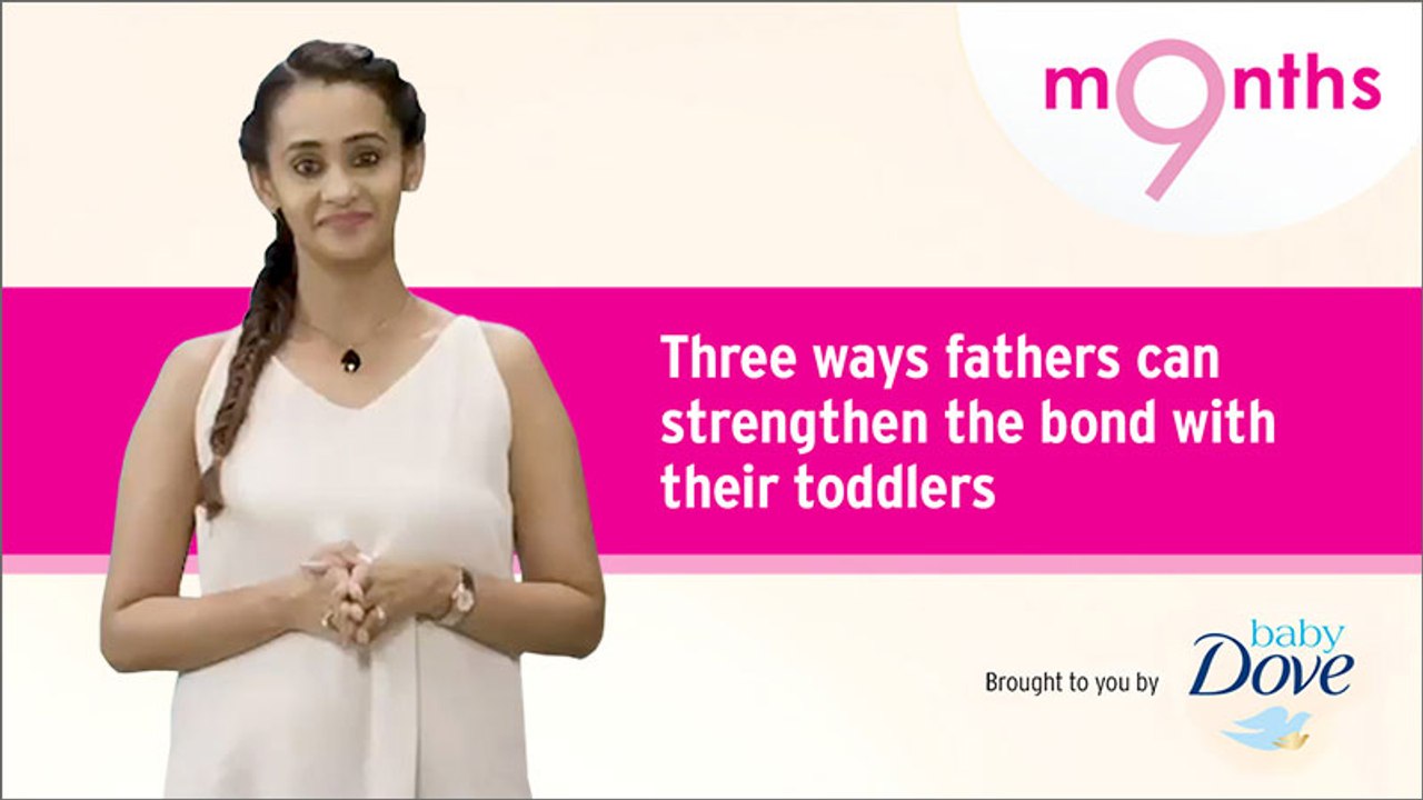 9 Months | Season 3 | Three ways fathers can strengthen the bond with their toddlers